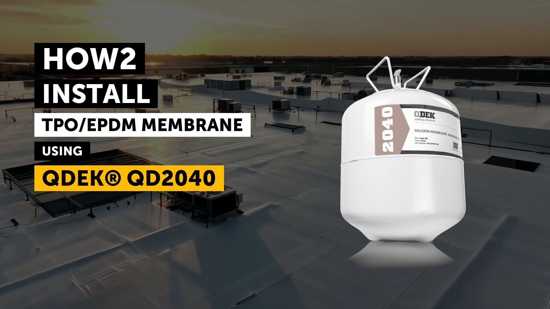 HOW2 INSTALL TPO/EPDM membrane using QDEK® QD2040 title card with the UNO-GRIP™ canister on a flat roof
